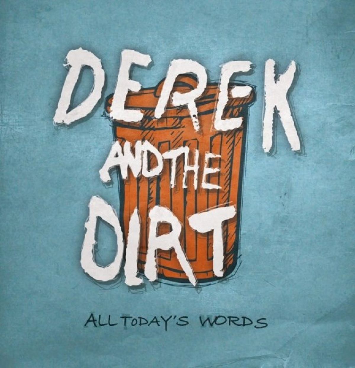 Derek & The Dirt - All Today's Words