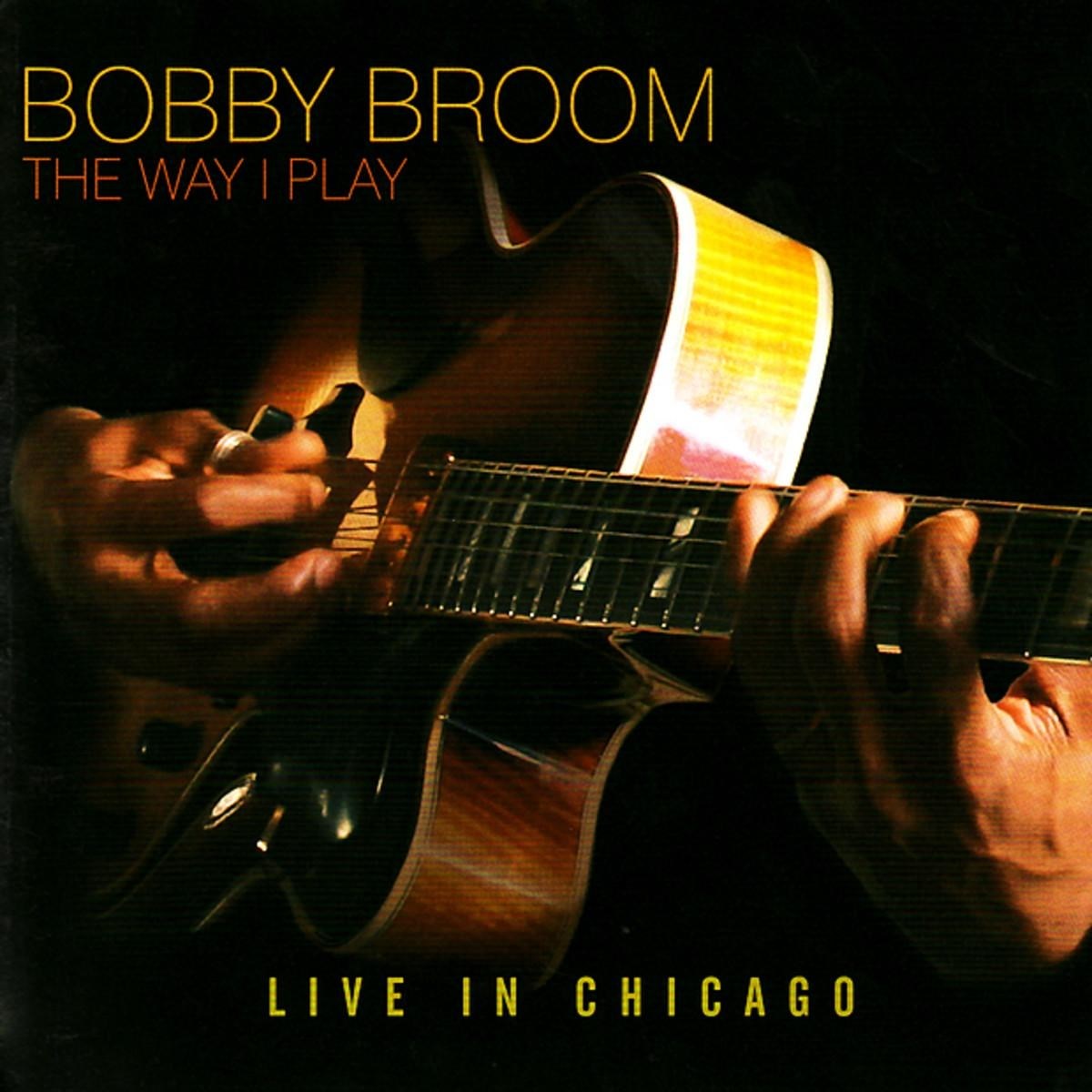 Bobby Broom - The Way I Play: Live In Chicago