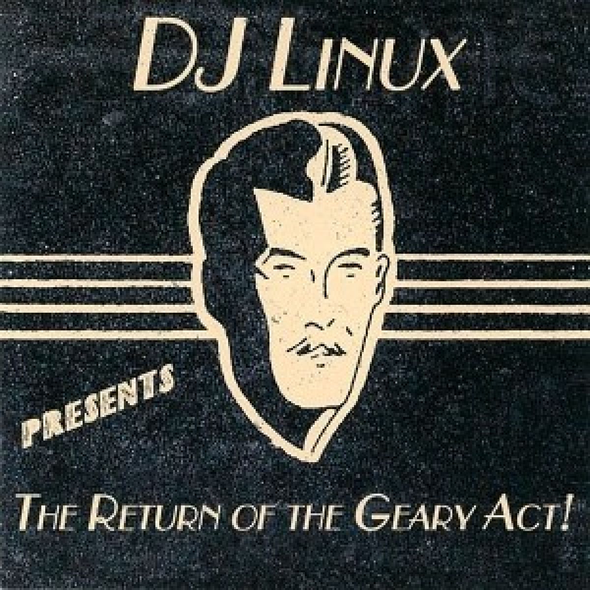 DJ Linux - Return Of The Geary Act!