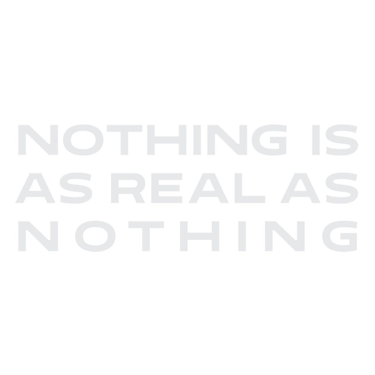 Afbeelding van Nothing Is As Real As Nothing