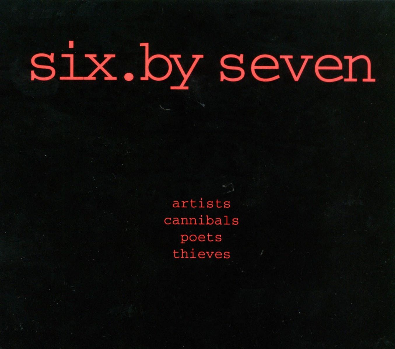 Afbeelding van Six By Seven - Artists Cannibals Poets Thieves