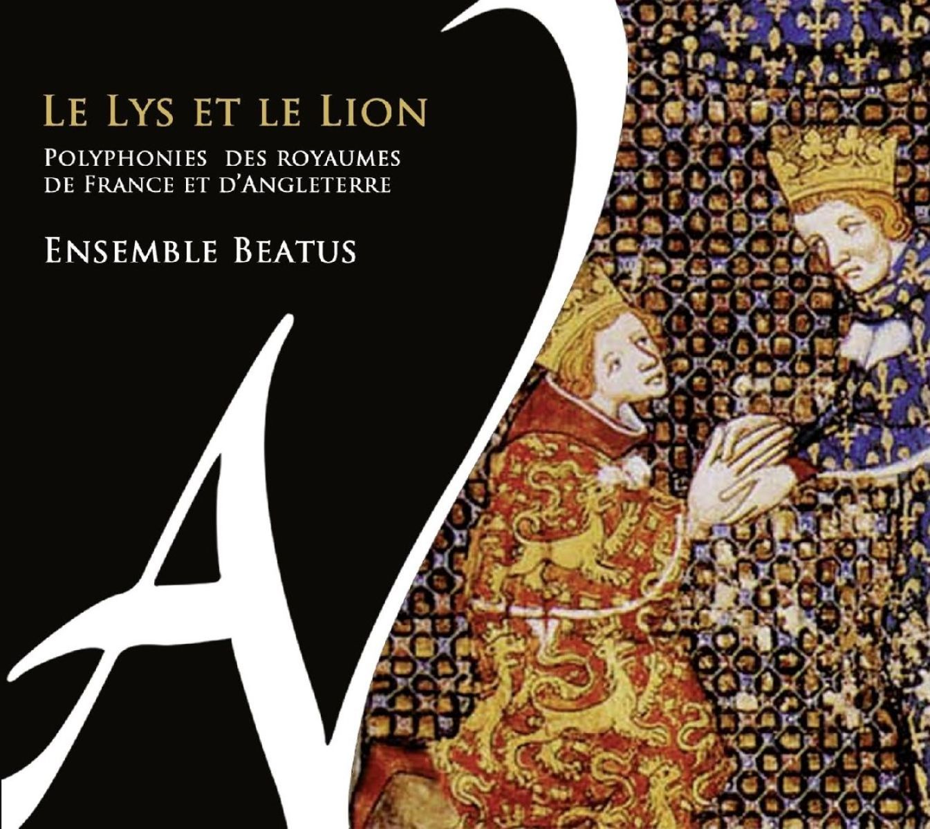 Ensemble Beatus - Le Lys Et Le Lion (Polyphonies Des Royaumes de France Et D'angleterre)