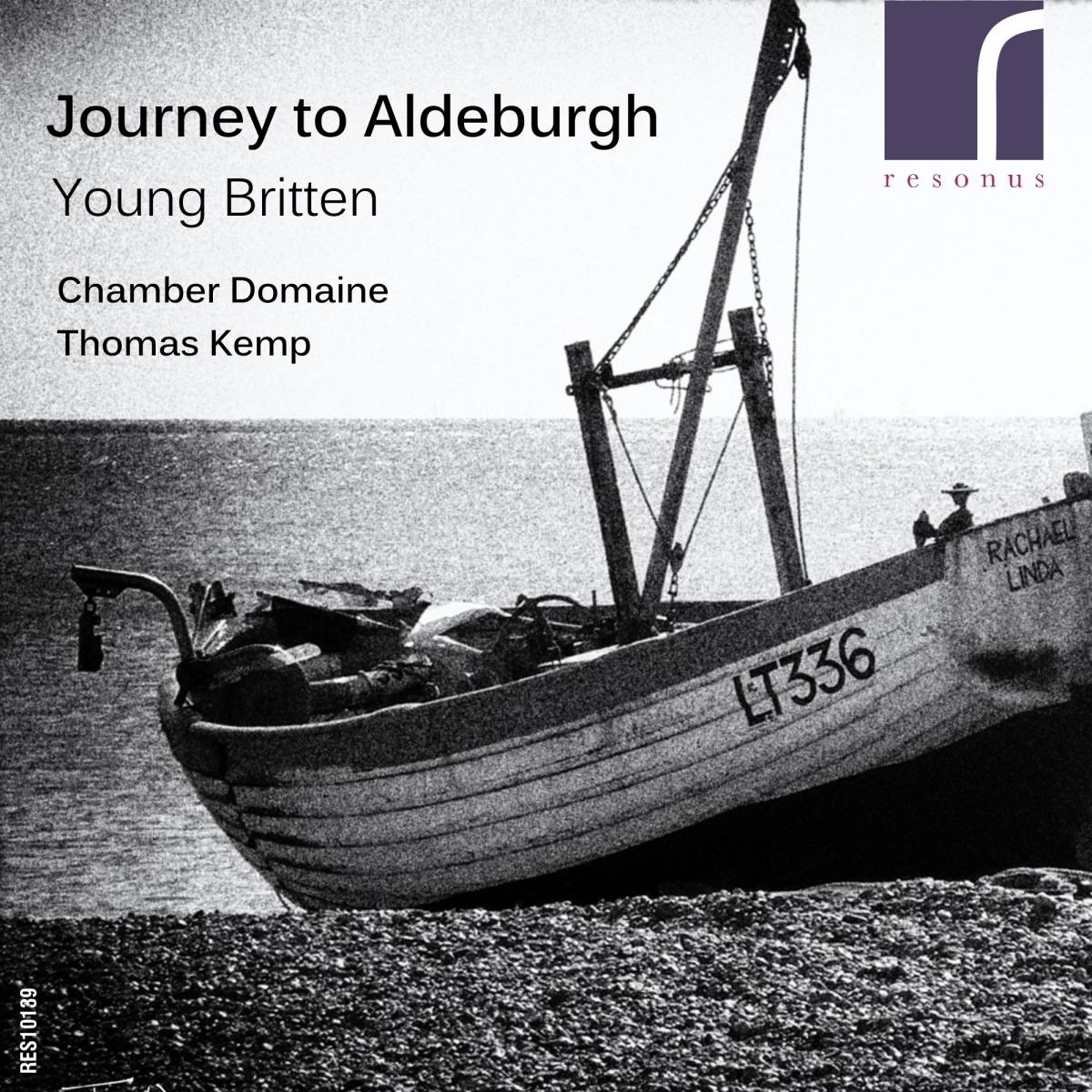 Chamber Domaine, Thomas Kemp - Journey To Aldeburgh (Young Britten)