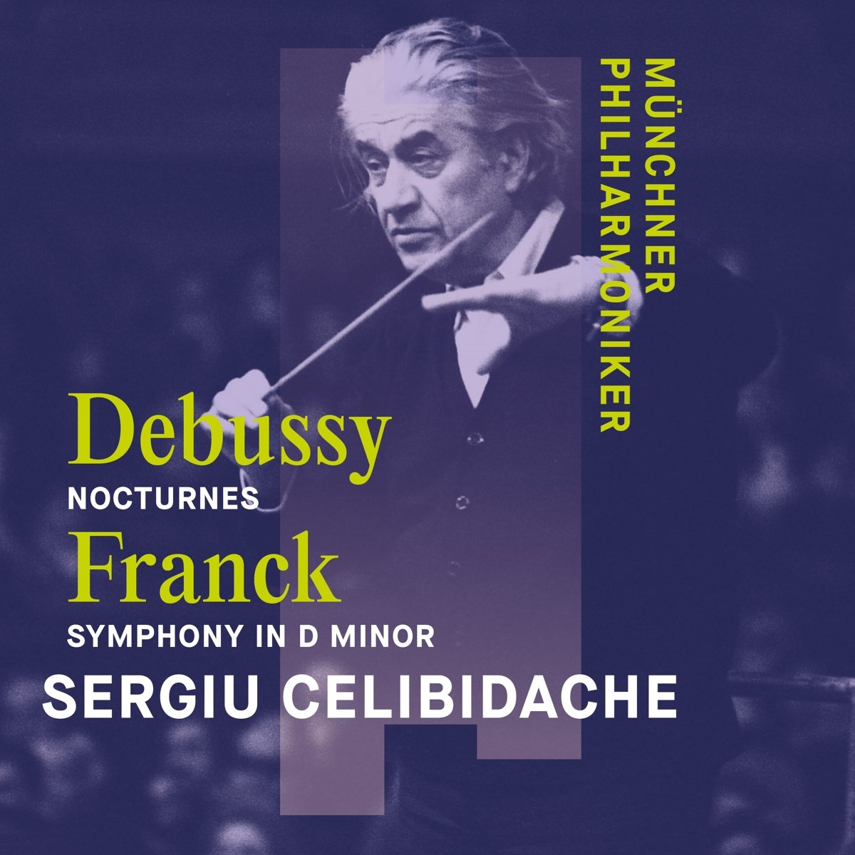 Münchner Philharmoniker & Sergiu Celibidache - Debussy: Nocturnes / Franck: Symphony In D Minor