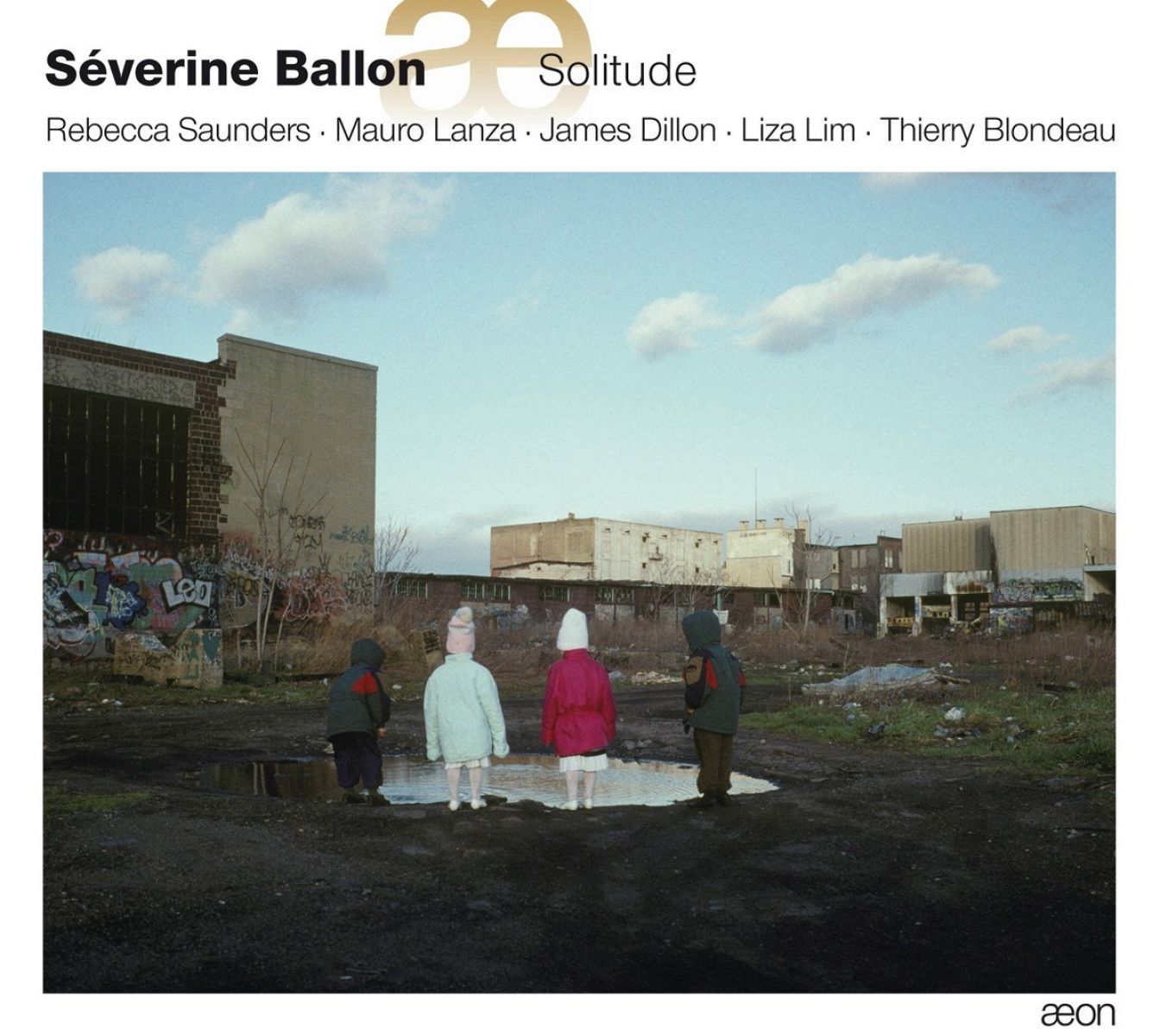 Rebecca Saunders, Mauro Lanza, James Dillon, Liza Lim, Thierry Blondeau - Ballon: Solitude