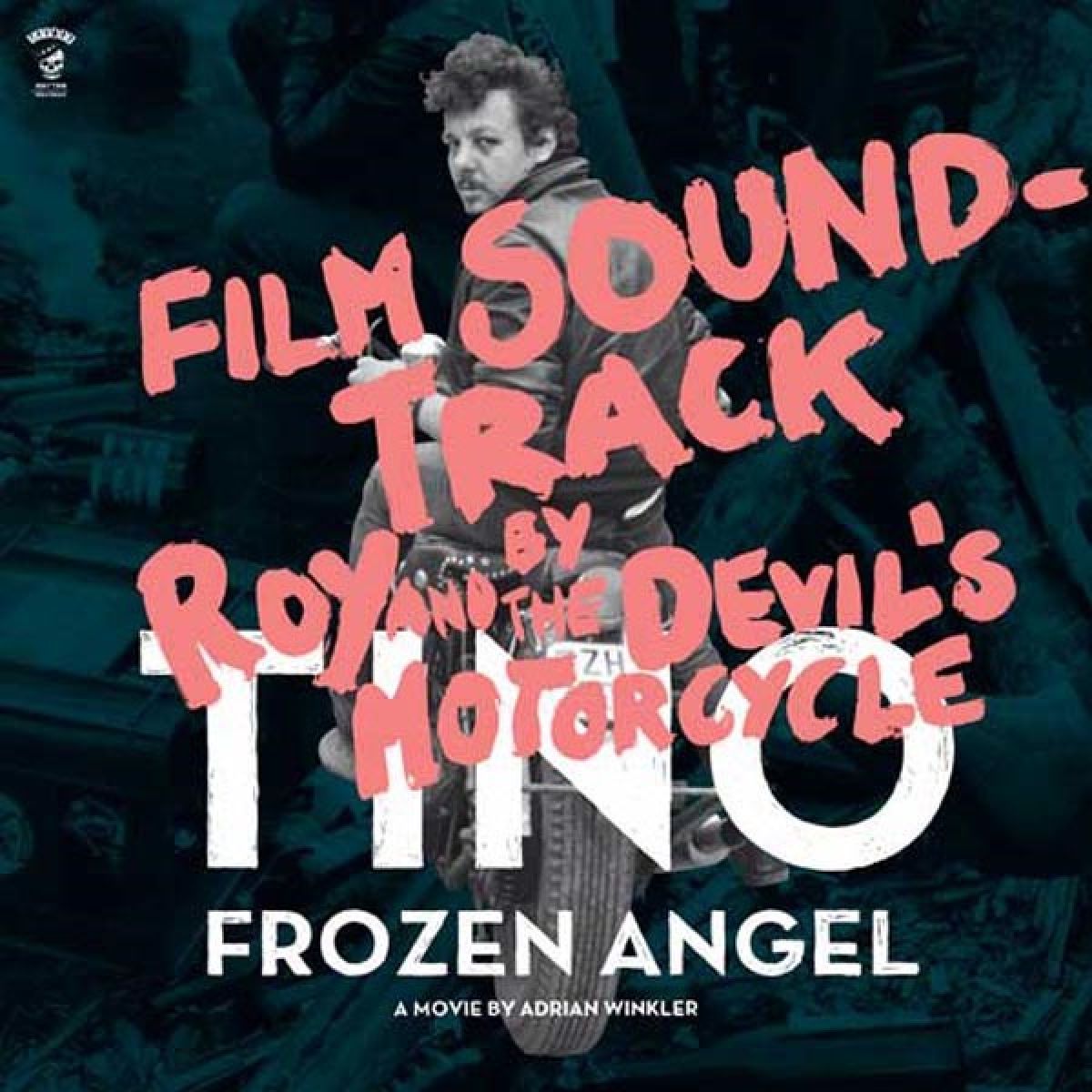 Roy & The Devil's Motorcycle - Tino: Frozen Angel