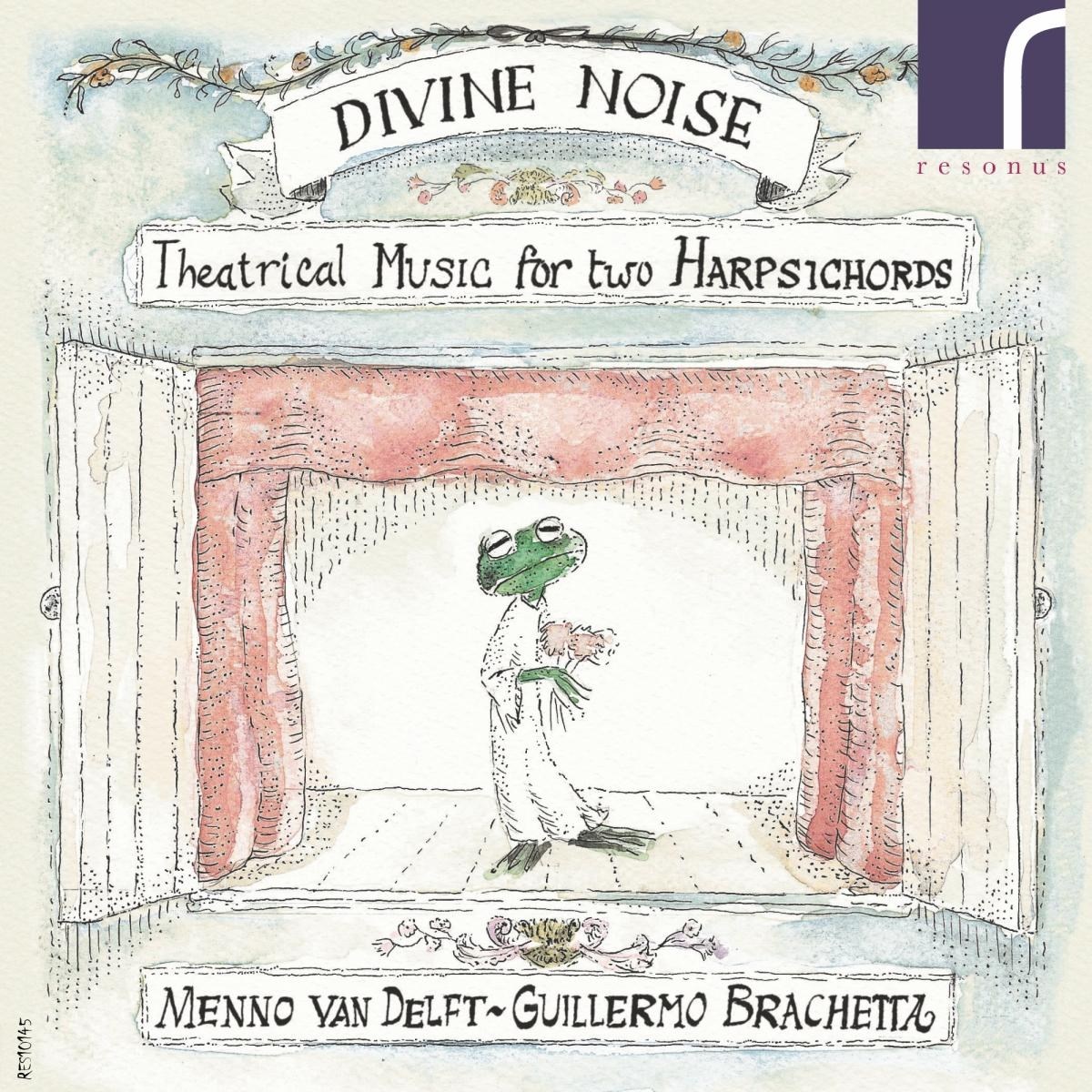 Menno Van Delft, Guillermo Brachetta - Divine Noise (Theatrical Music For Two Harpsichords)