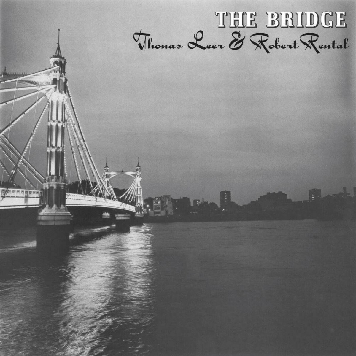 Thomas Leer & Robert Rental - The Bridge
