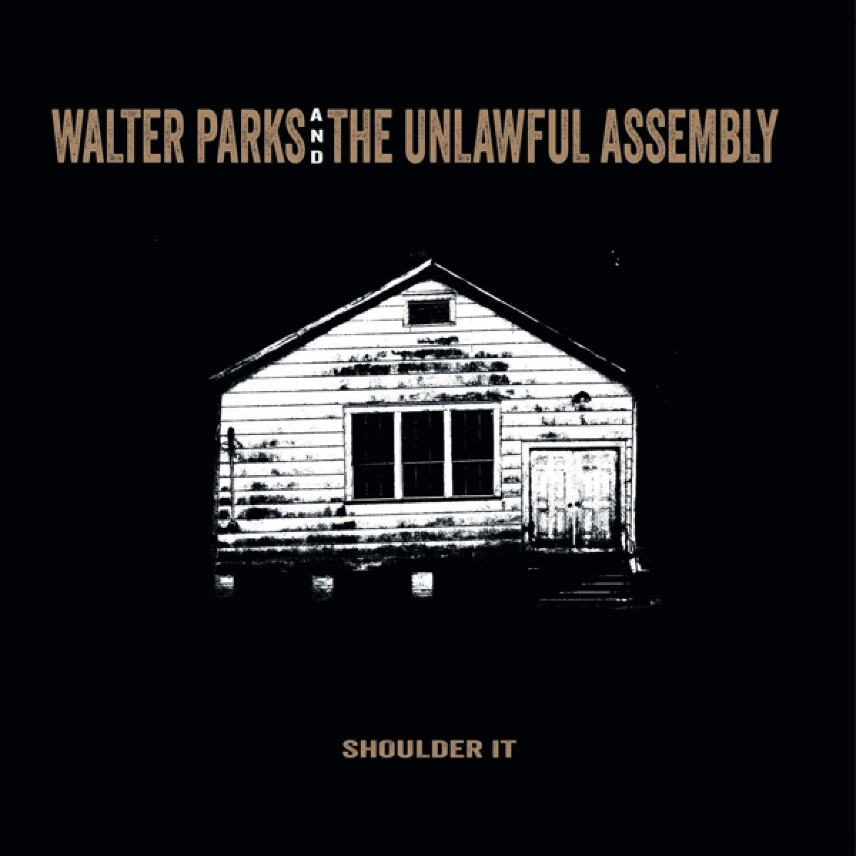 Afbeelding van Walter Parks And The Unlawful Assembly Parks - Shoulder It