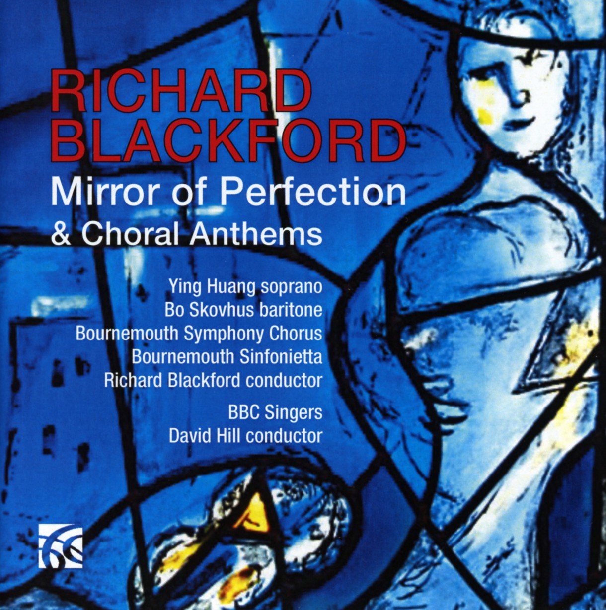 Afbeelding van Ying Huang, Bo Skovhus, Bournemouth Symphony Chorus, Bournemouth Sinfonietta, Richard Blackford, BBC Singers, David Hill - Blackford: Mirrors Of Perfection & Choral Anthems