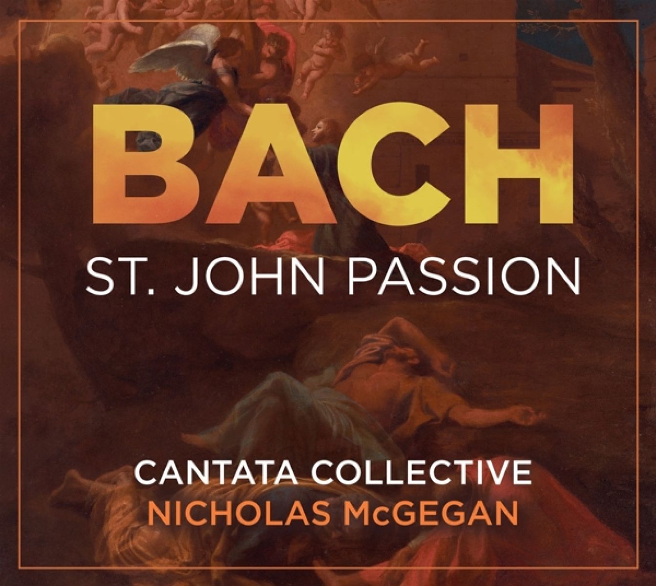 Nicholas McGegan & Cantata Collective - J.S. Bach: St. John Passion