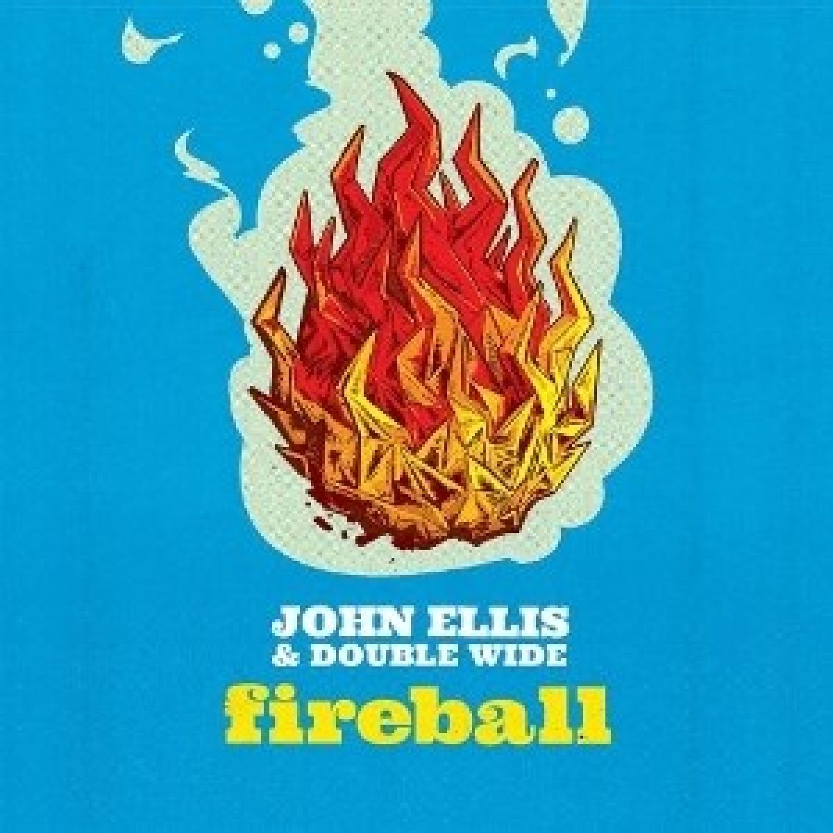 Afbeelding van John Ellis & Double Wide - Fireball