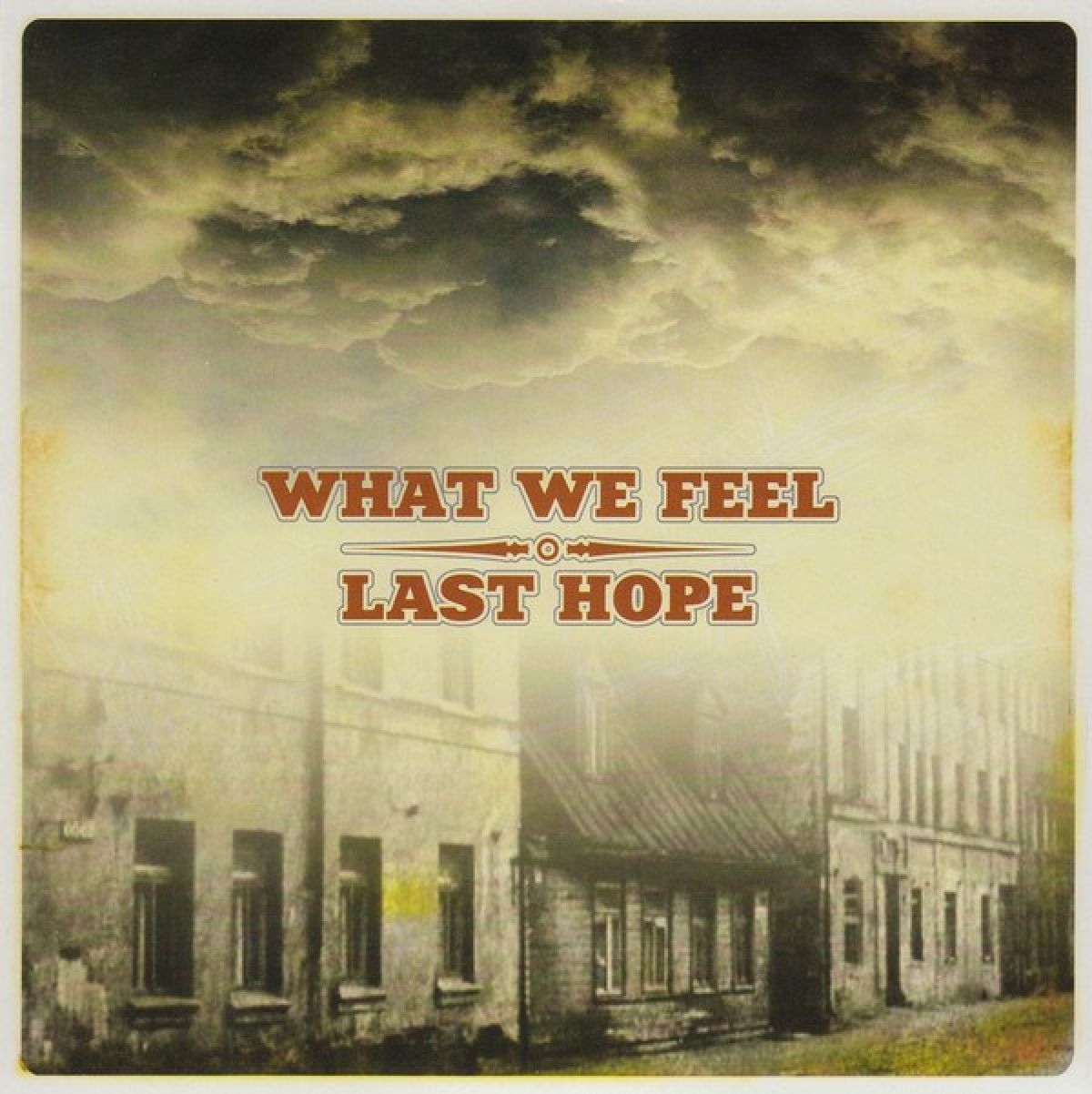 What We Feel & Last Hope - What We Feel / Last Hope