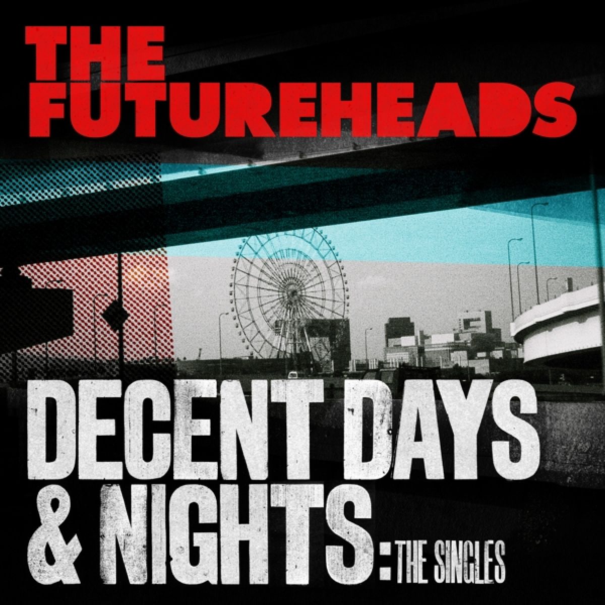 The Futureheads - Decent Days & Nights: The Singles
