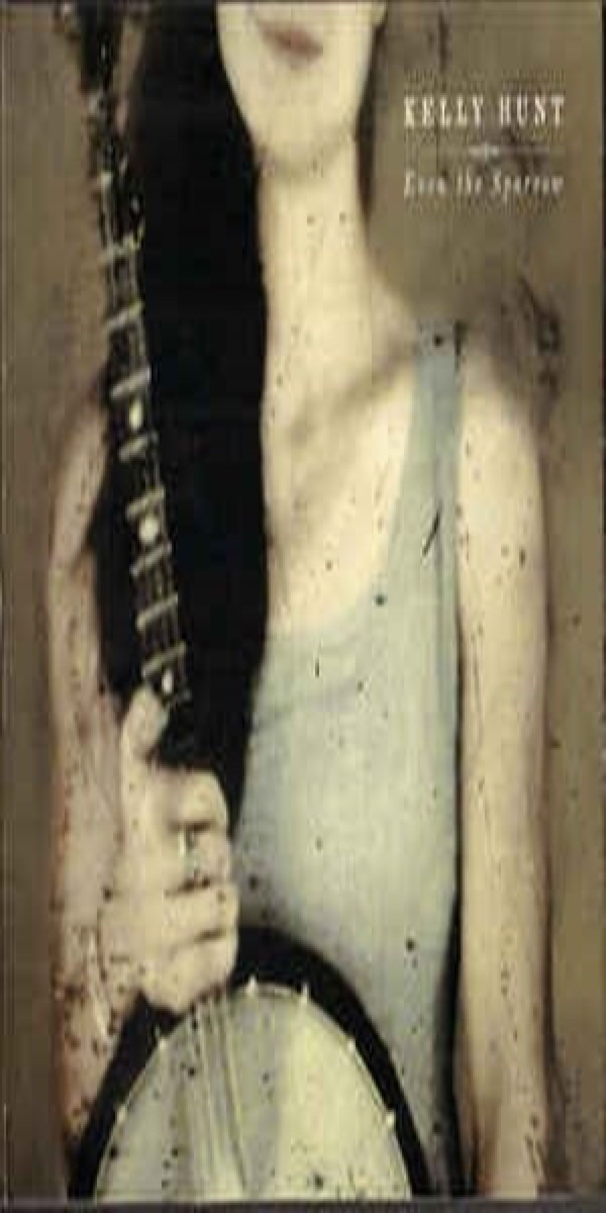 Kelly Hunt - Even The Sparrow