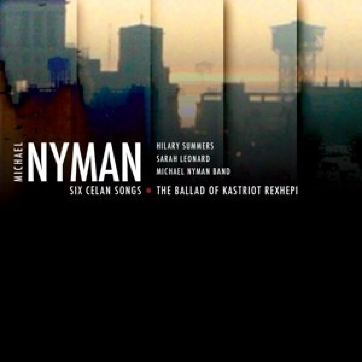 Afbeelding van Michael Nyman - Six Celan Songs/The Ballad Of Kastriot Rexhepi