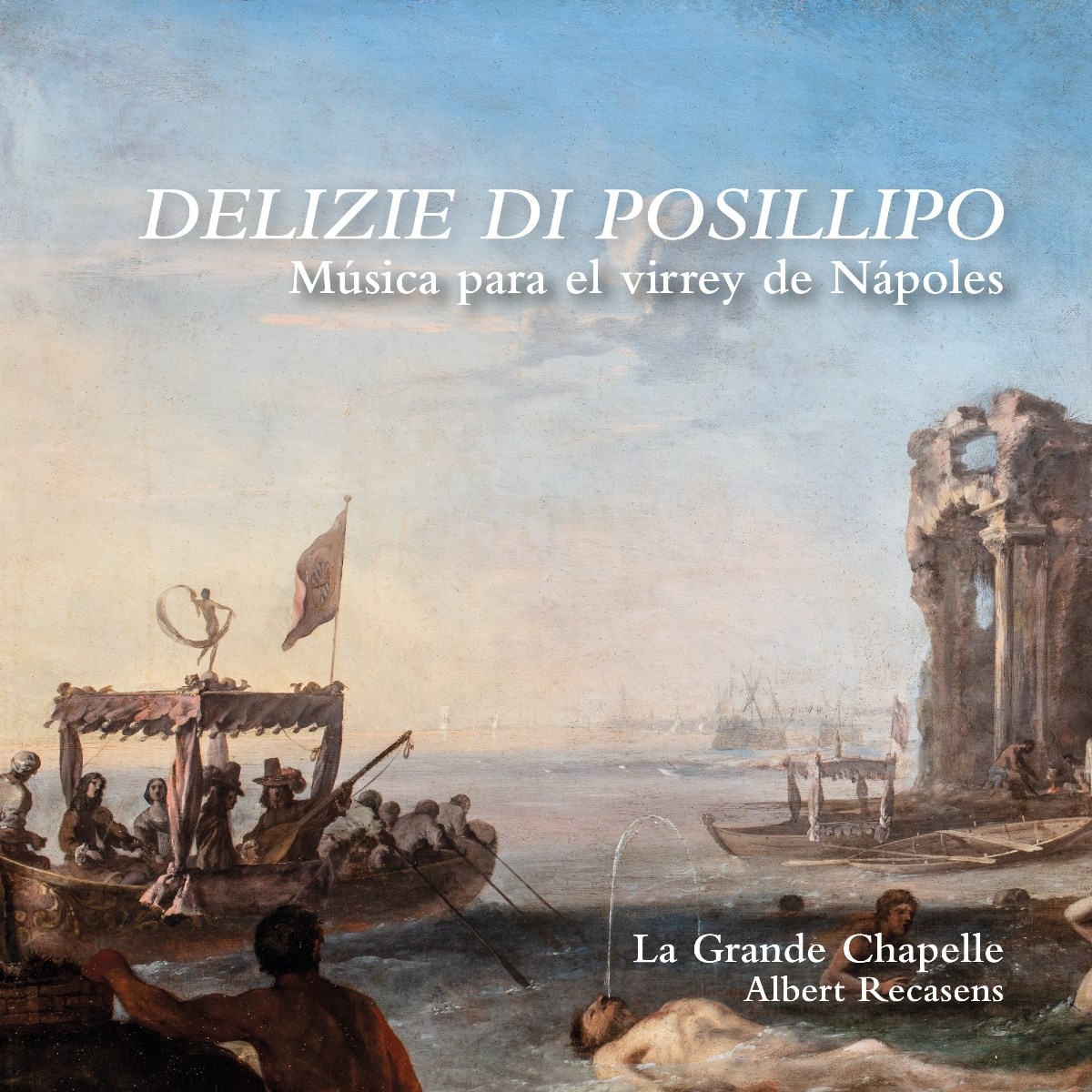 Afbeelding van La Grande Chapelle - Delizie Di Posillipo. Musica Para El Virrey De Napoles