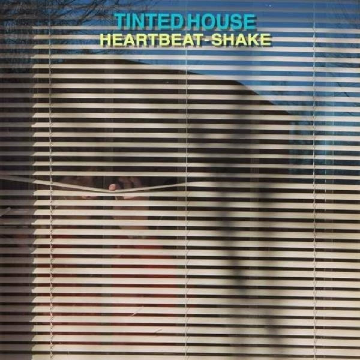 Tinted House - Heartbeat-Shake