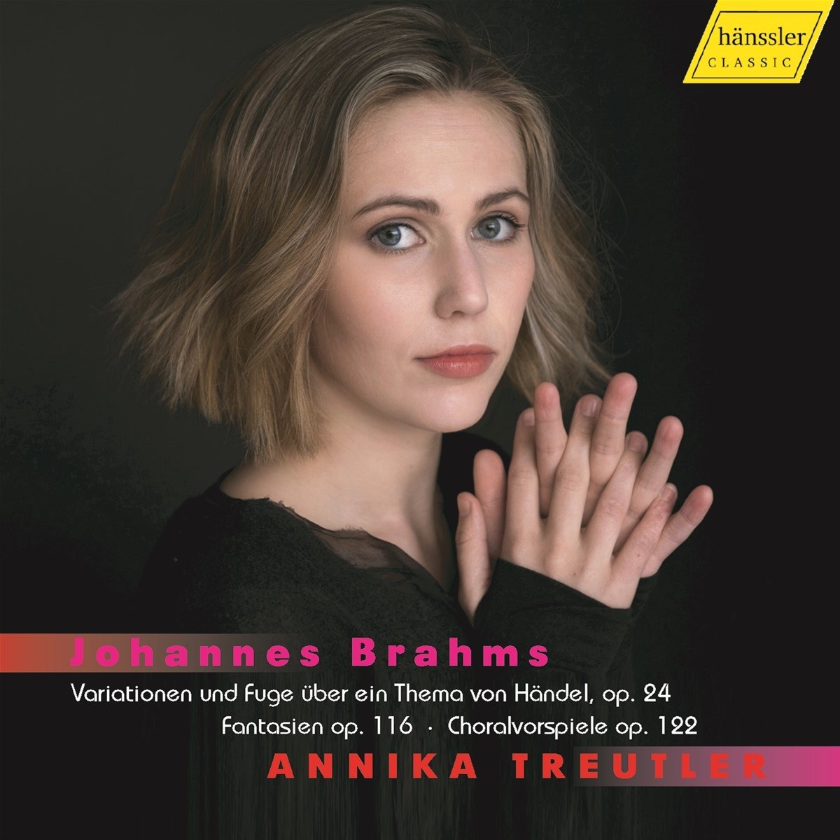 Annika Treutler - Brahms: Variationen Und Fuge über Ein Thema von Händel, Op. 24 | Fantasien Op. 116 | Choralvorspiele Op. 122