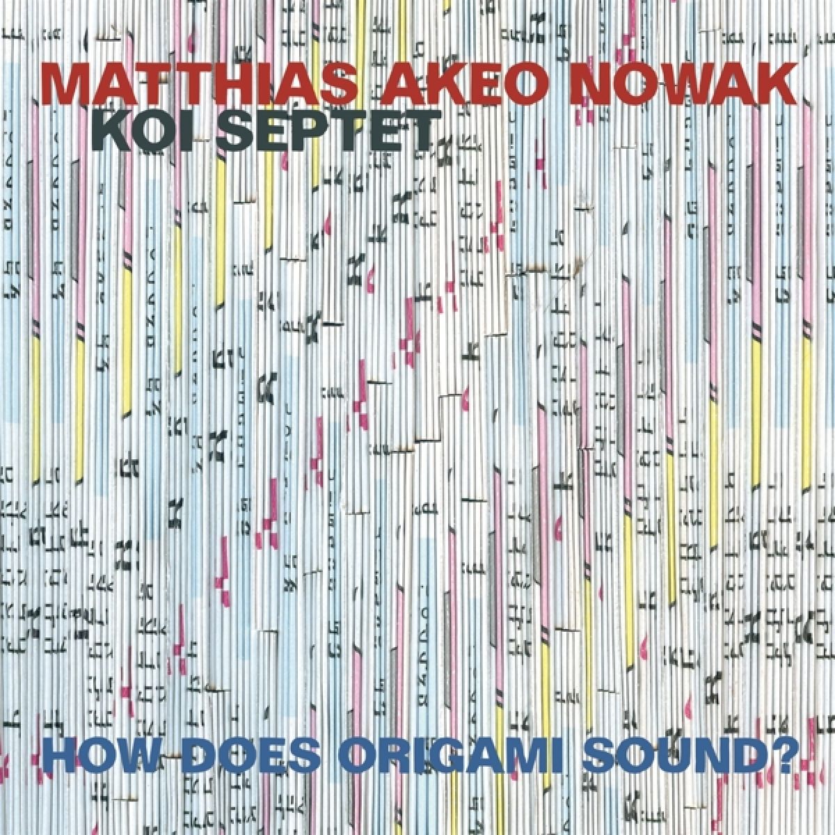 Afbeelding van Matthias Akeo Nowak, Koi Septet - How Does Origami Sound?