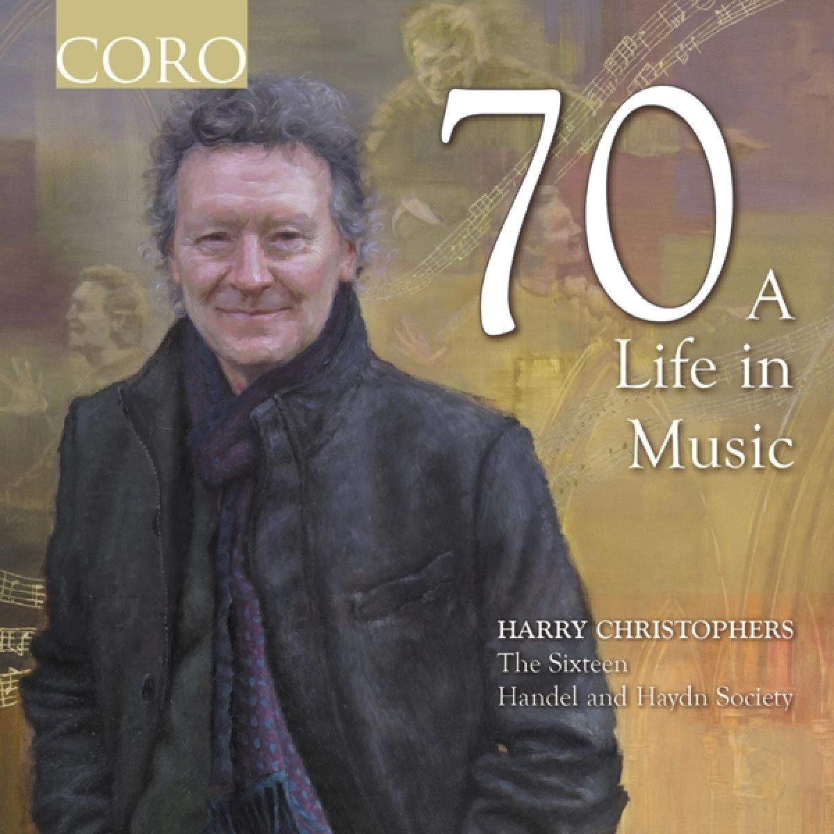 The Sixteen, Harry Christophers - 70, A Life In Music