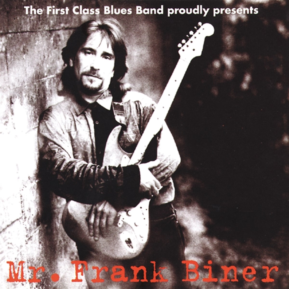 The First Class Bluesband - The First Class Blues Band Proudly Presents Mr. Frank Biner