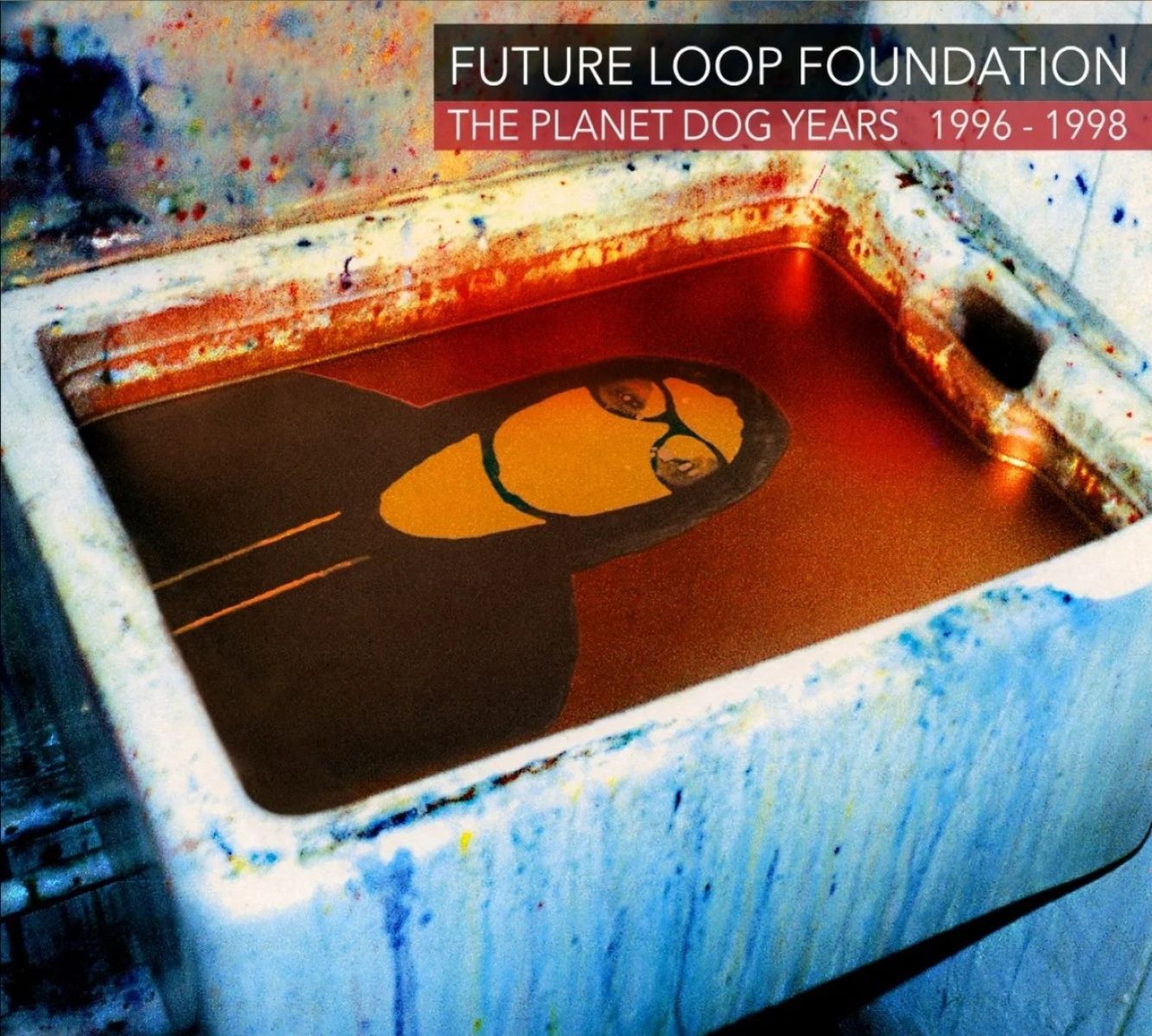 Afbeelding van Future Loop Foundation - The Planet Dog Years 1996-1998