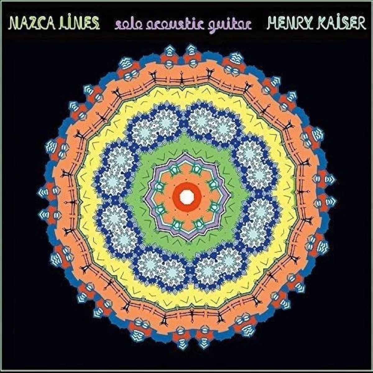 Henry Kaiser - Nazca Lines: Solo Acoustic Guitar