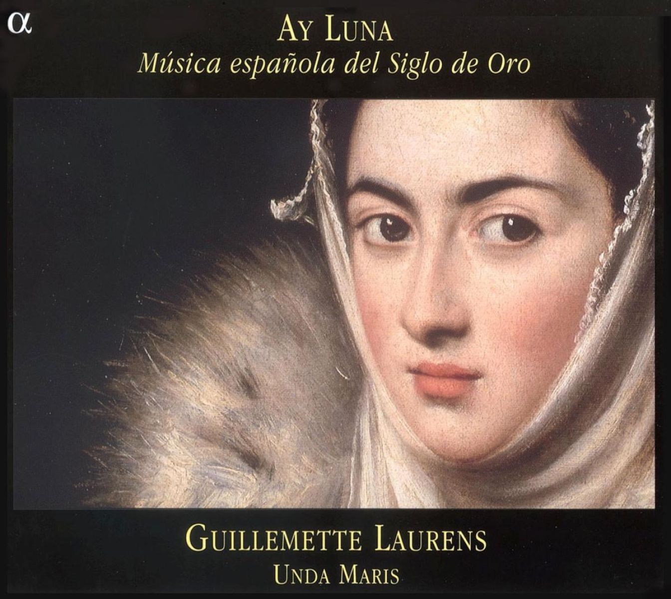 Guillemette Laurens, Unda Maris - Ay Luna (Música Espanola Del Siglo De Oro)
