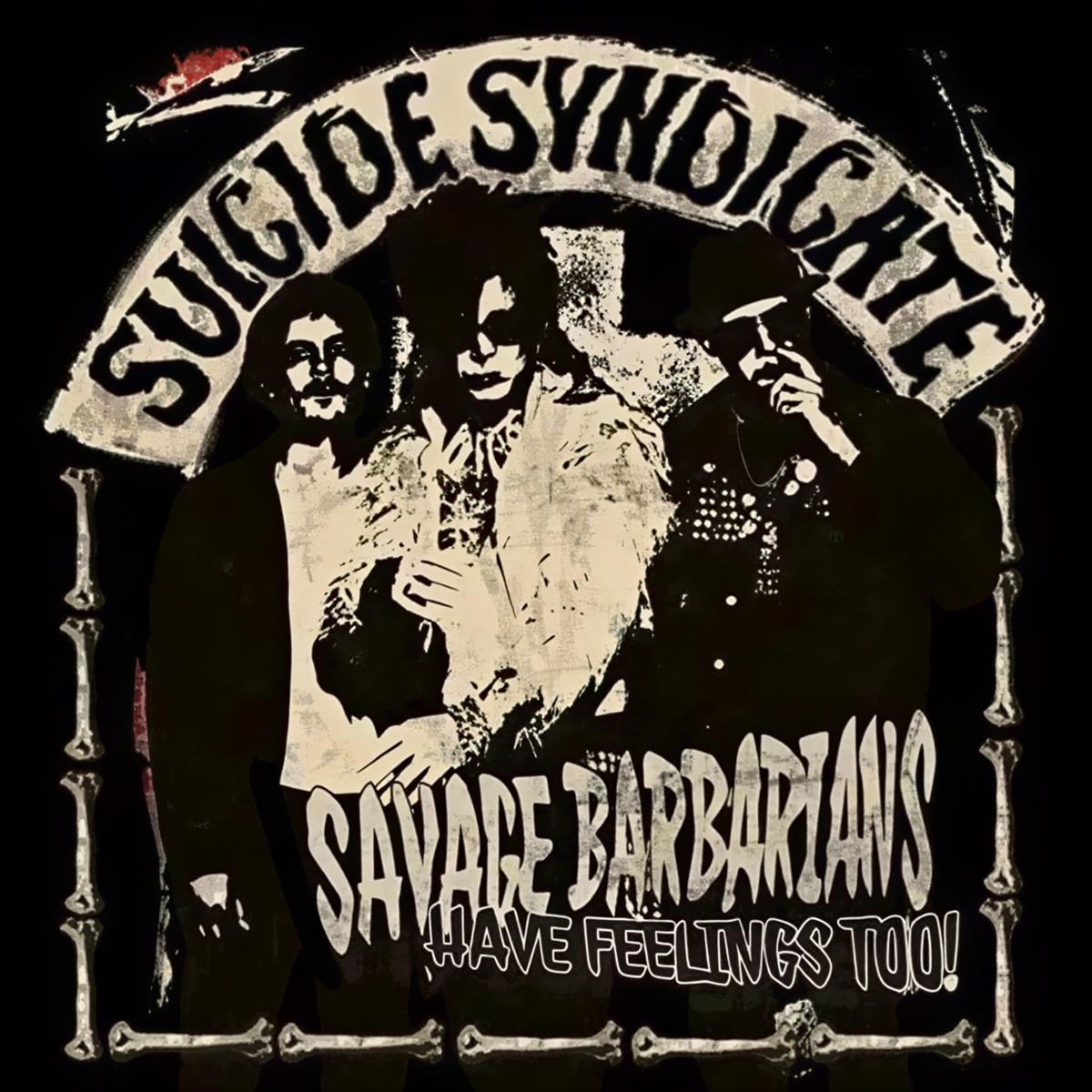 Afbeelding van Suicide Syndicate - Savage Barbarians... Have Feelings Too!