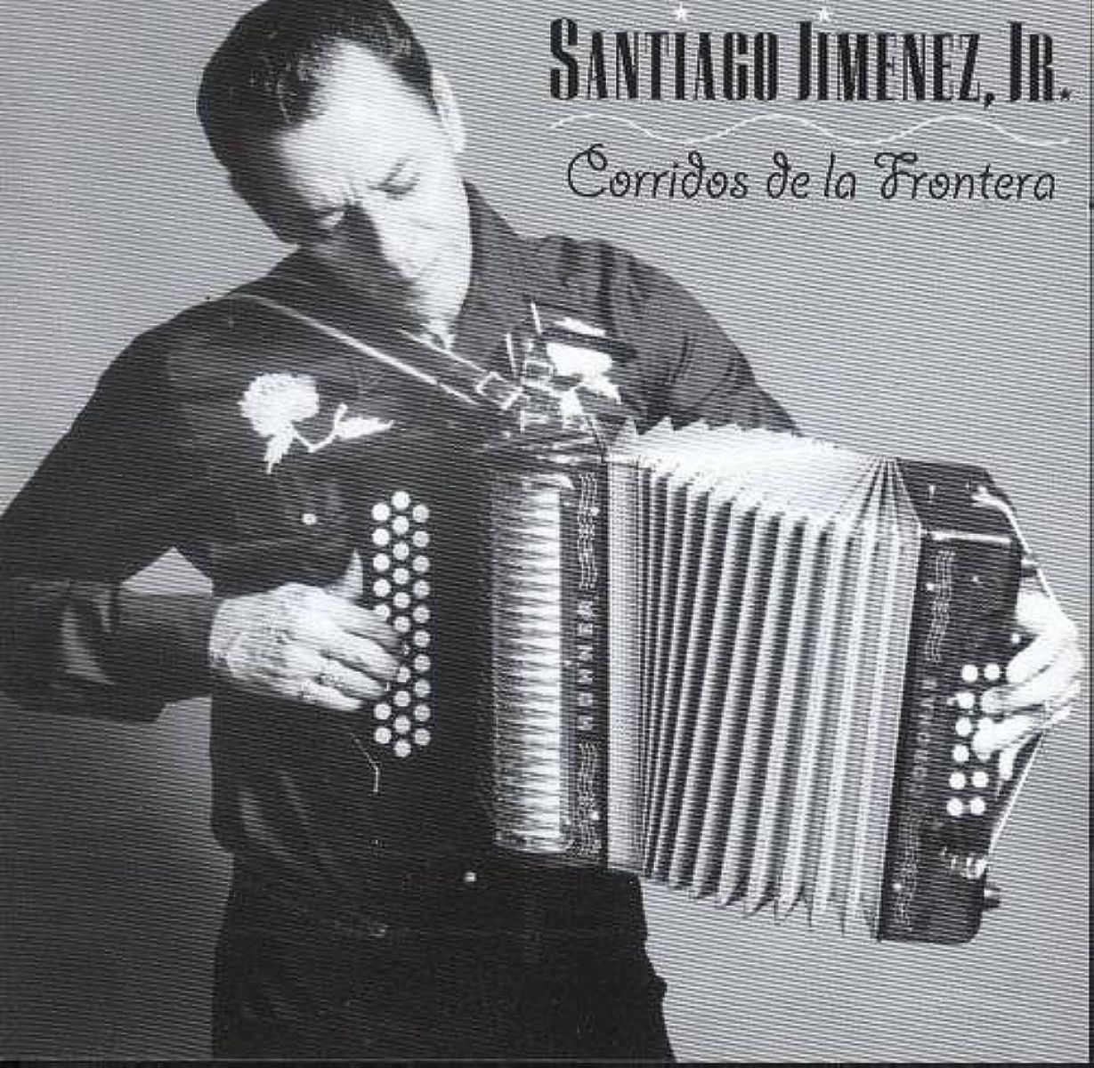 Santiago Jimenez Jr. - Corridos De La Frontera