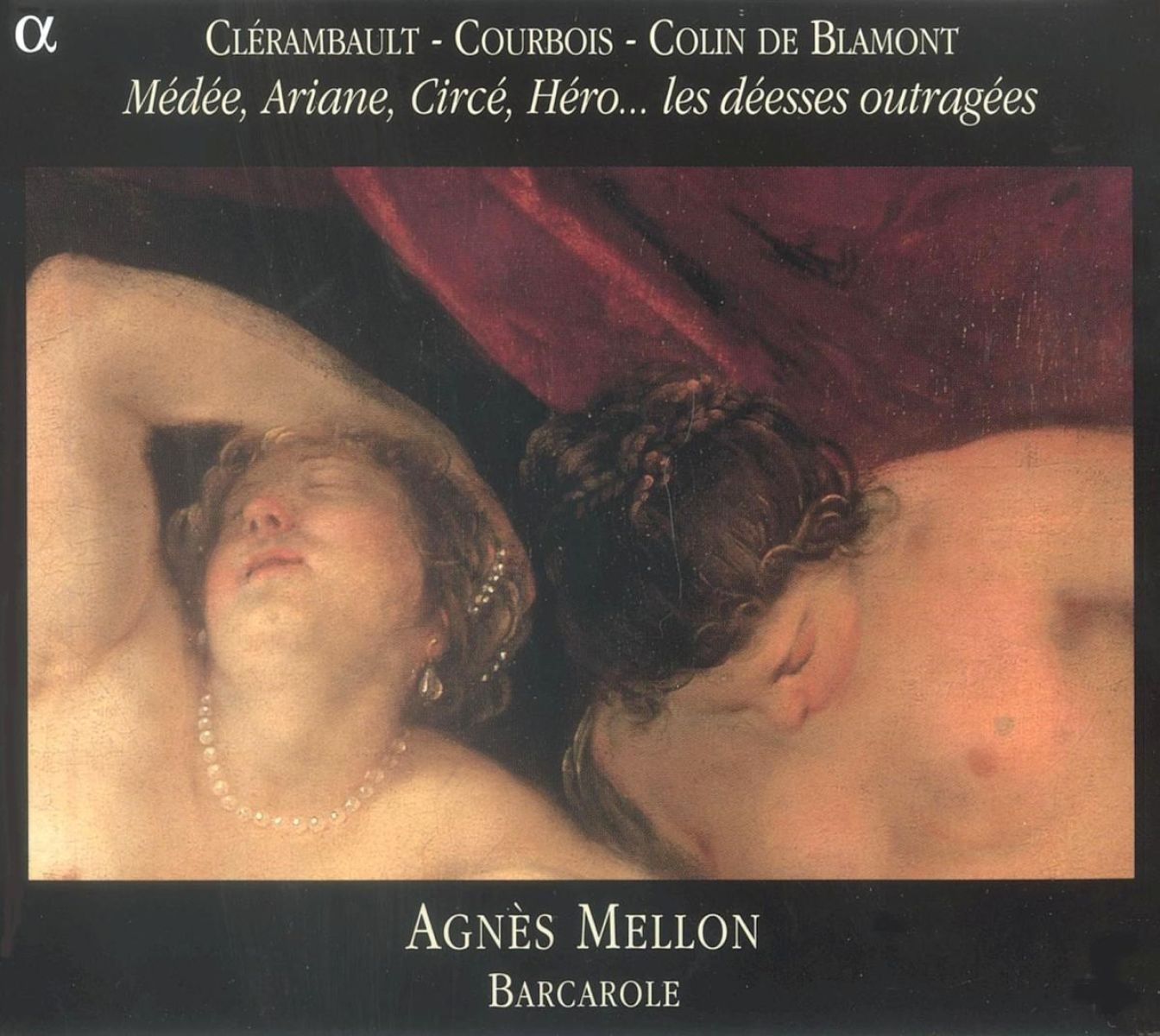 Afbeelding van Agnès Mellon & Barcarole - Médée, Ariane, Circé, Héro... Les Déesses Outragées