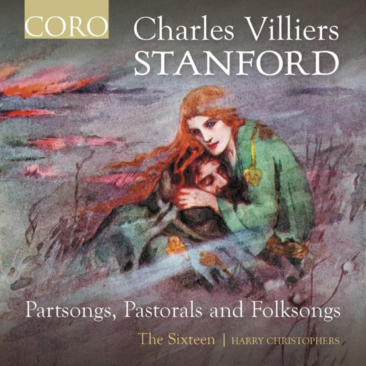 The Sixteen, Harry Christophers - Stanford: Partsongs, Pastorals And Folksongs