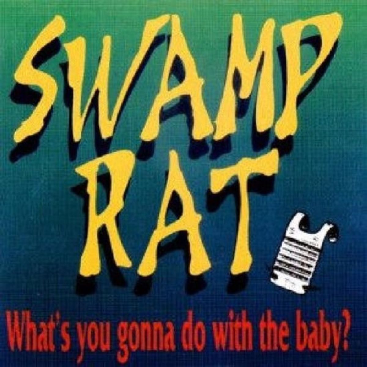 Afbeelding van Swamp Rat - What's You Gonna Do With The Baby?