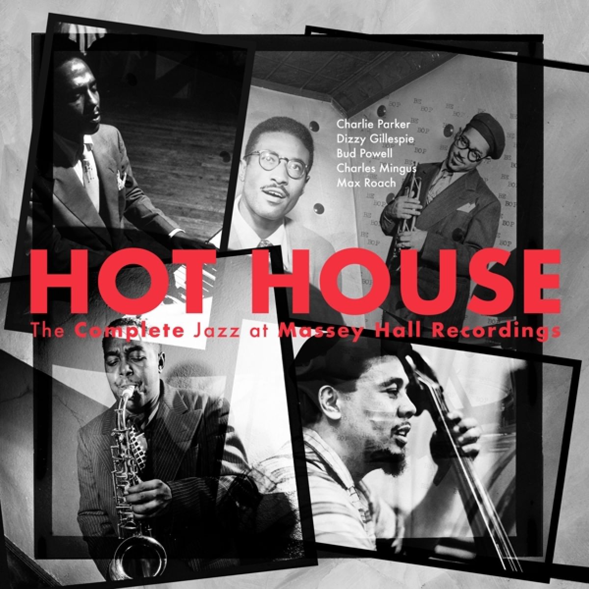 Charlie Parker Featuring Dizzy Gillespie, Bud Powell, Charles Mingus, Max Roach - Hot House - The Complete Jazz At Massey Hall Recordings
