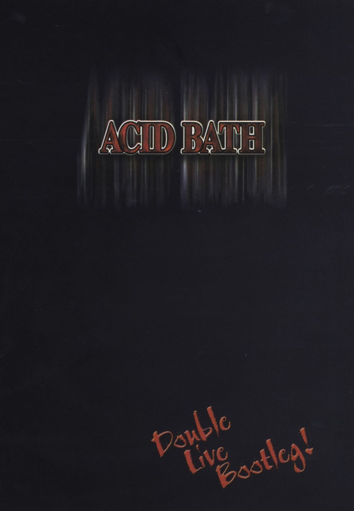 Acid Bath - Double Live Bootleg