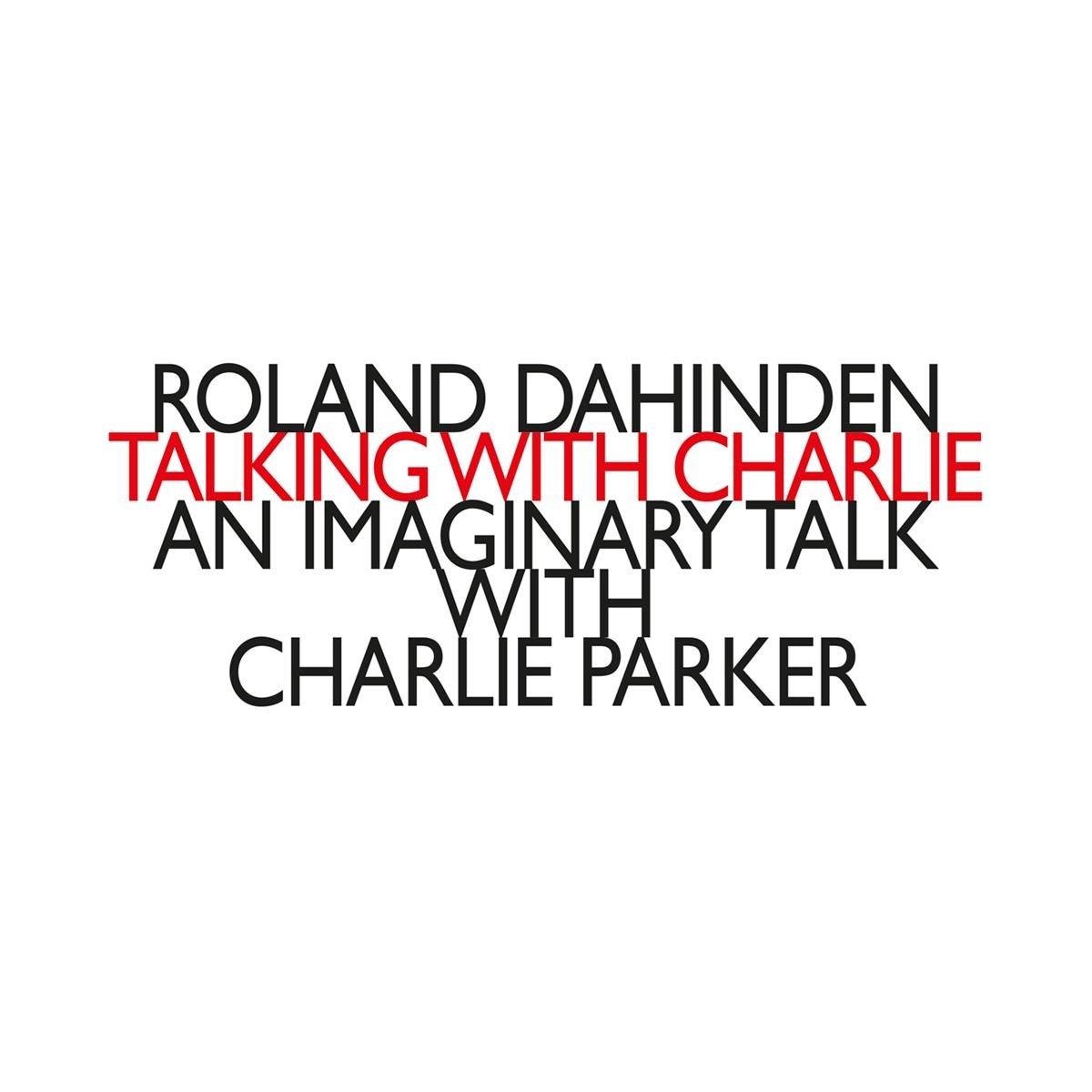 Afbeelding van Roald Dahinden, Gareth Davis, Koen Kaptijn, Peppe Garcia - Talking With Charlie - An Imaginary Talk With Charlie Parker