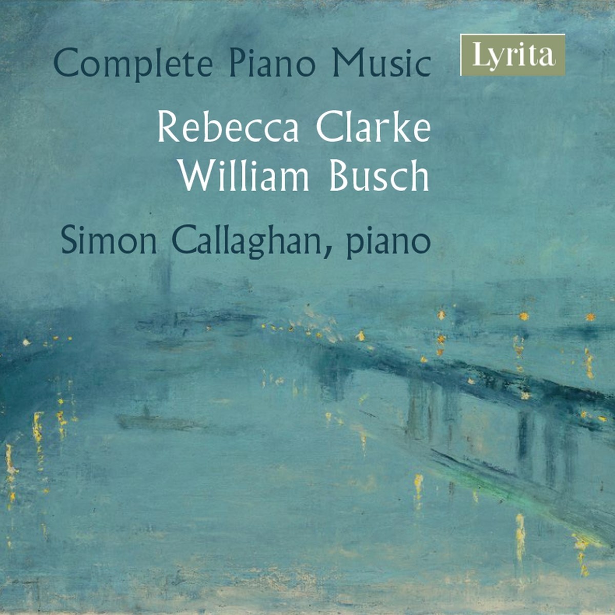 Simon Callaghan - Clarke & Busch: Complete Piano Music
