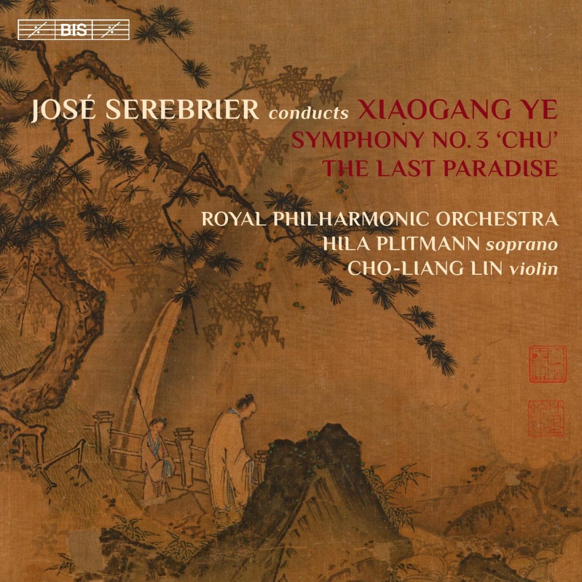 José Serebrier, Royal Philharmonic Orchestra, Hila Plitmann, Cho-Liang Lin - Xiaogang Ye: Symphony No. 3 'Chu' | The Last Paradise