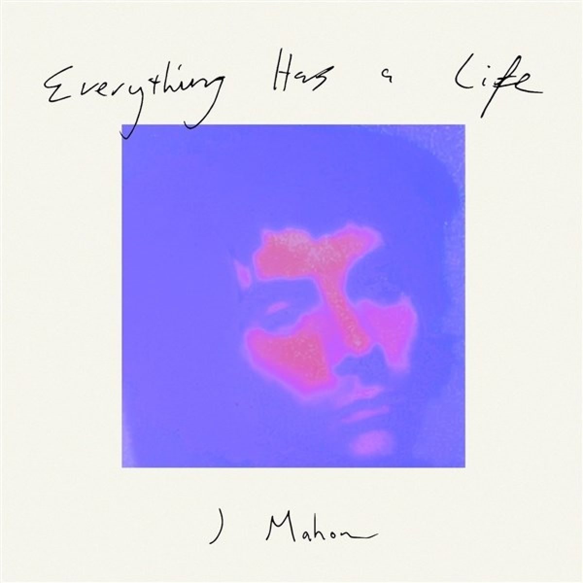 J Mahon - Everything Has A Life