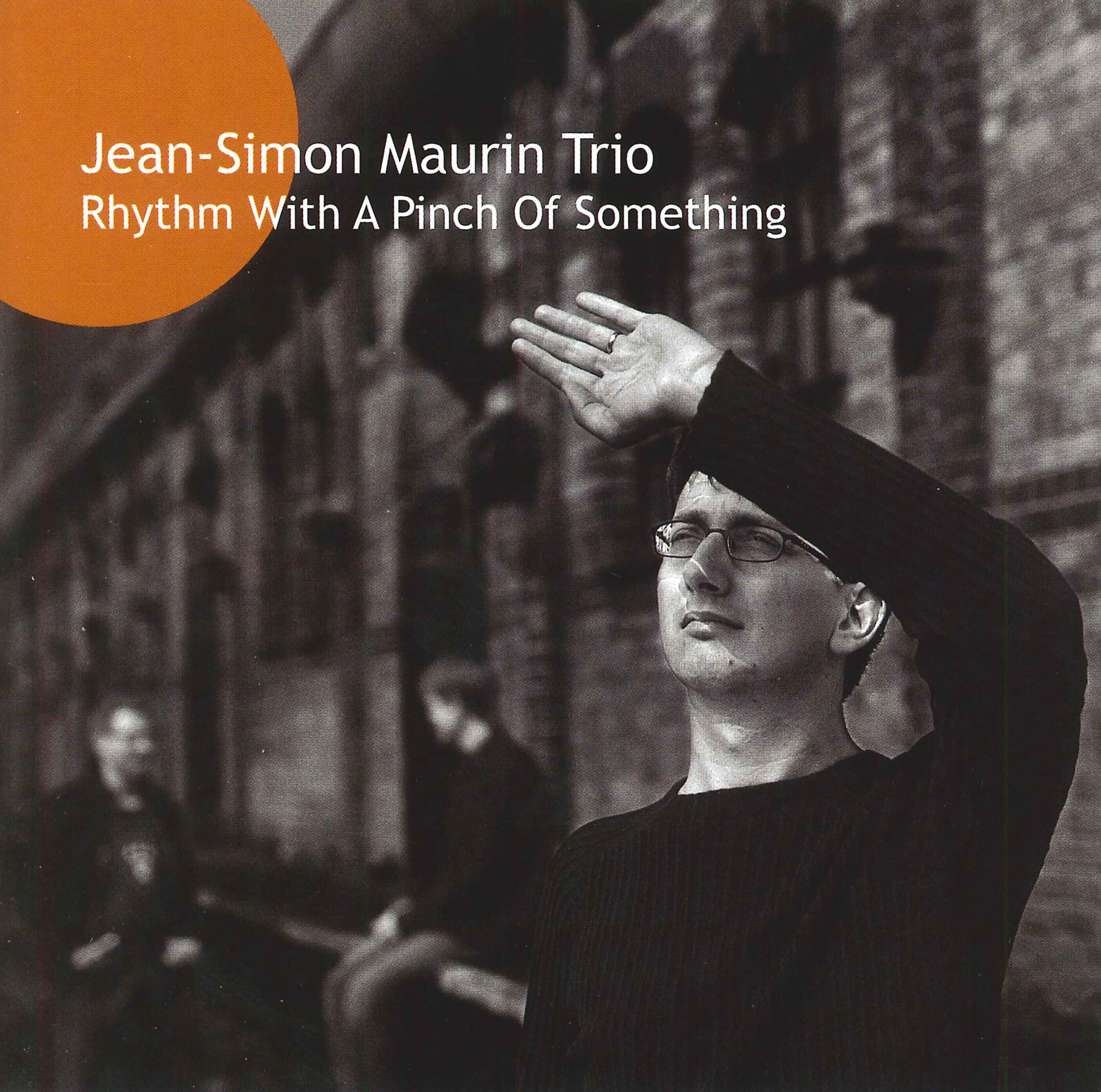Jean-Simon Maurin Trio - Maurin: Rhythm With A Pinch Of Something