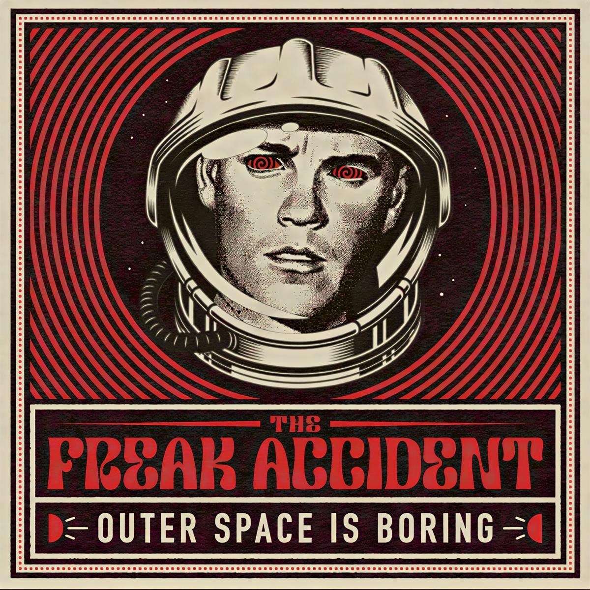 The Freak Accident - Outer Space Is Boring
