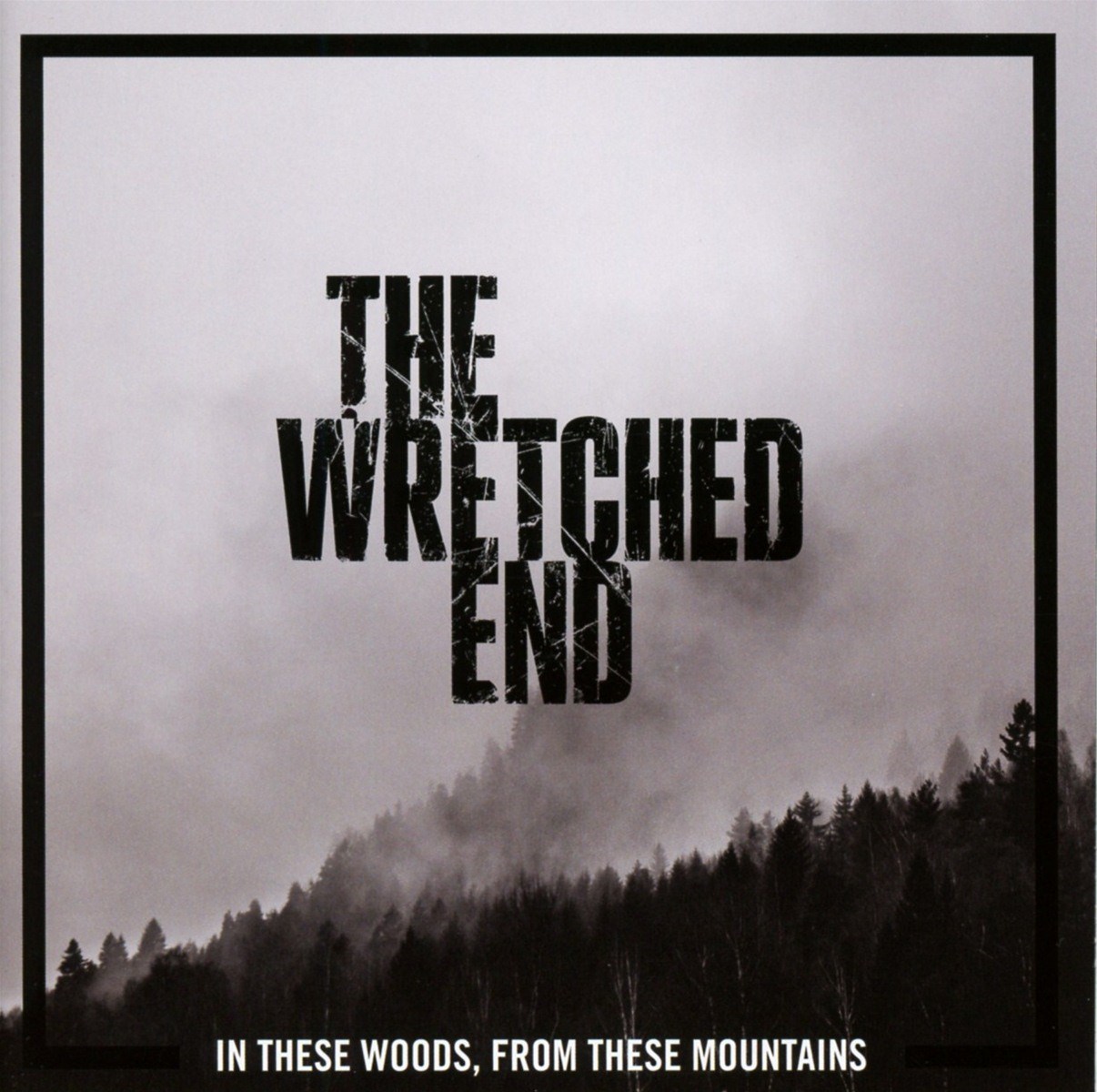 The Wretched End - In These Woods, From These Mountains