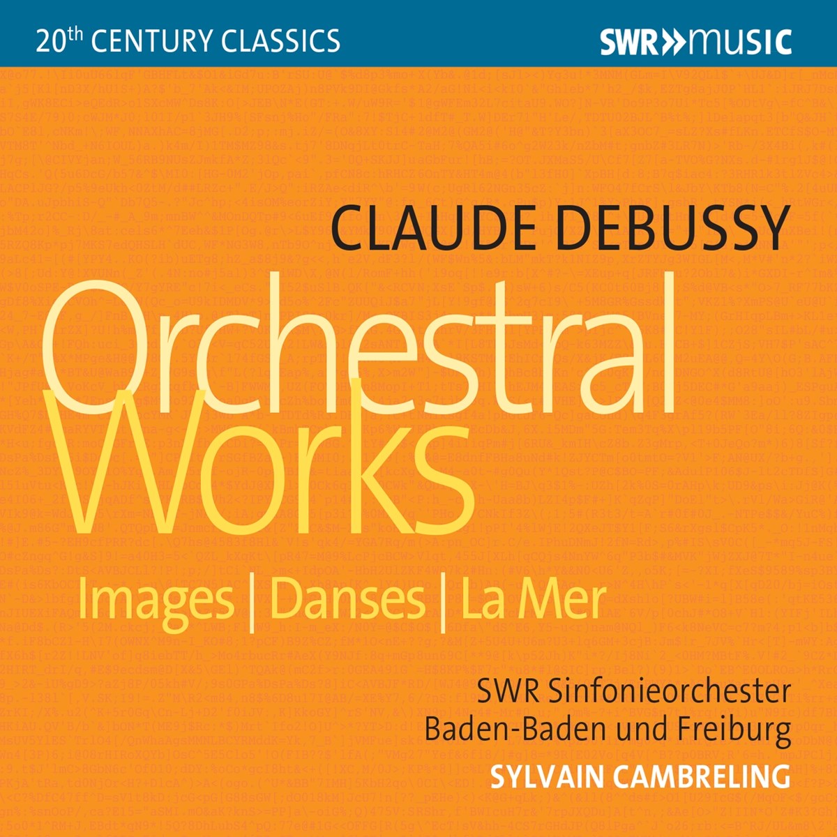 SWR Sinfonieorchester Baden-Baden Und Freiburg, Sylvain Cambreling - Debussy: Orchestral Works - Images | Danses | La Mer
