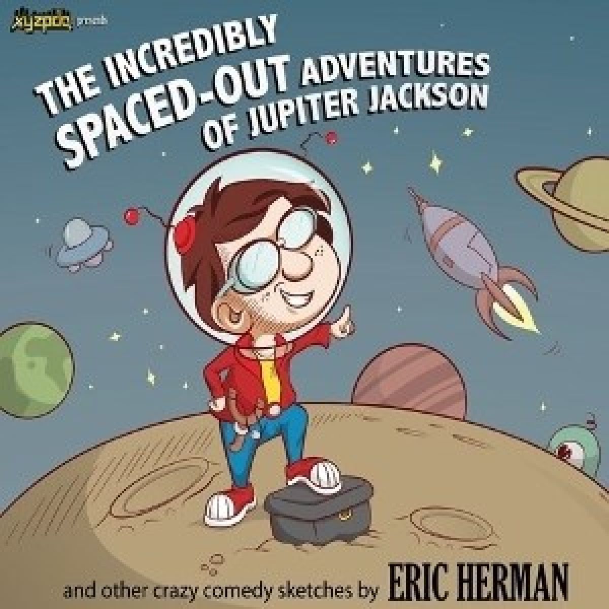Eric Herman - The Incrediblyspaced-Out Adventures Of Jupiter Jackson