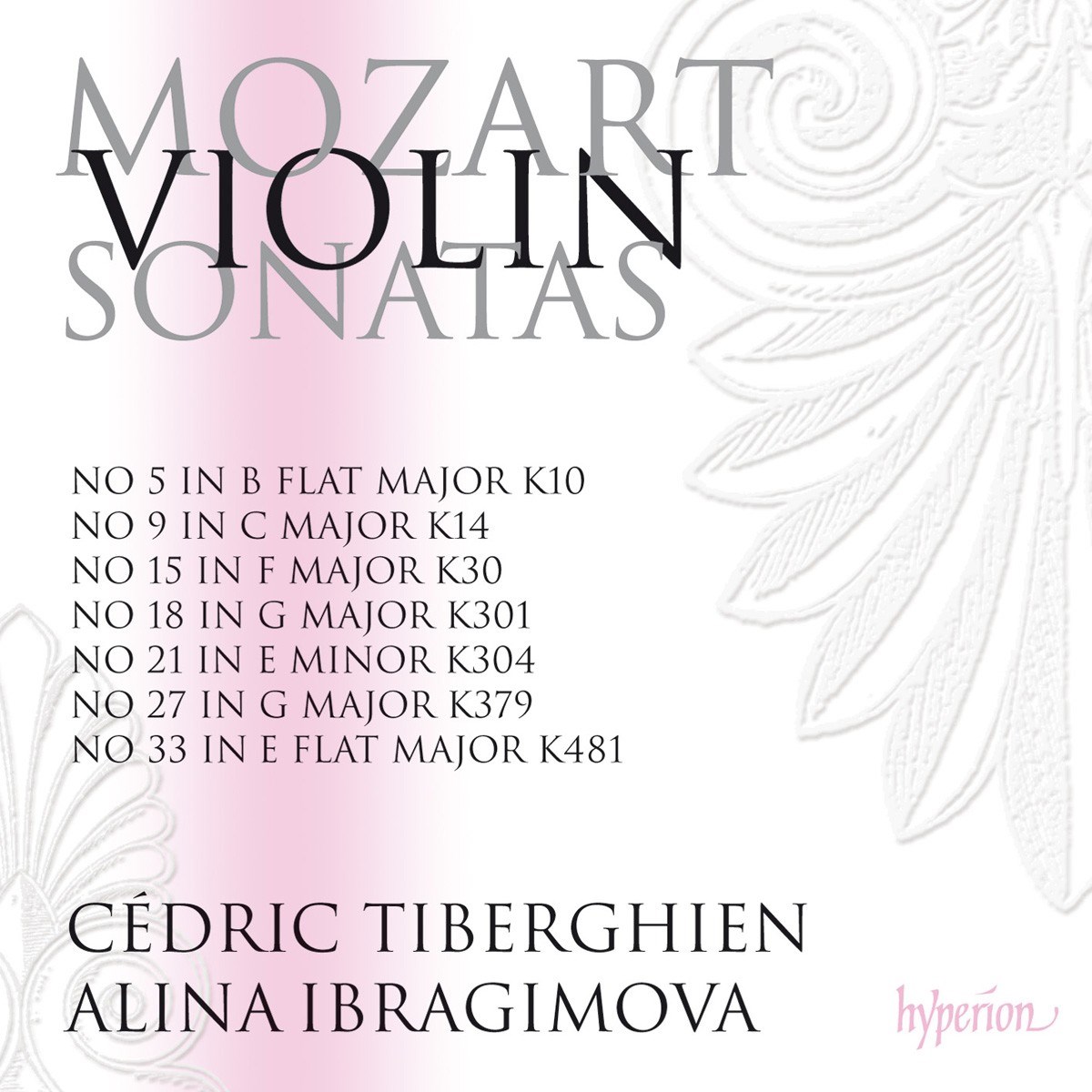 Alina Ibragimova & Cédric Tiberghien - Mozart: Violin Sonatas