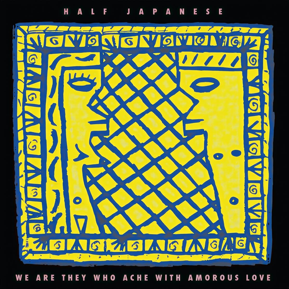 Afbeelding van Half Japanese - We Are They Who Ache With Amorous Love