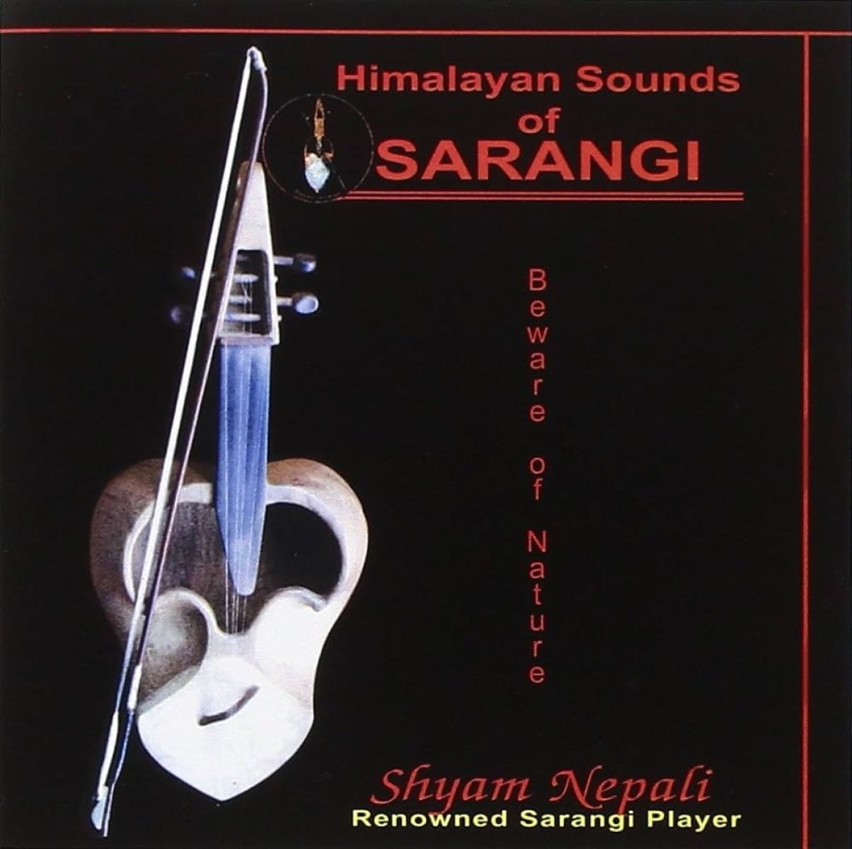 Afbeelding van Shyam Nepali - Himalayan Sounds Of Sarangi - Beware Of Nature
