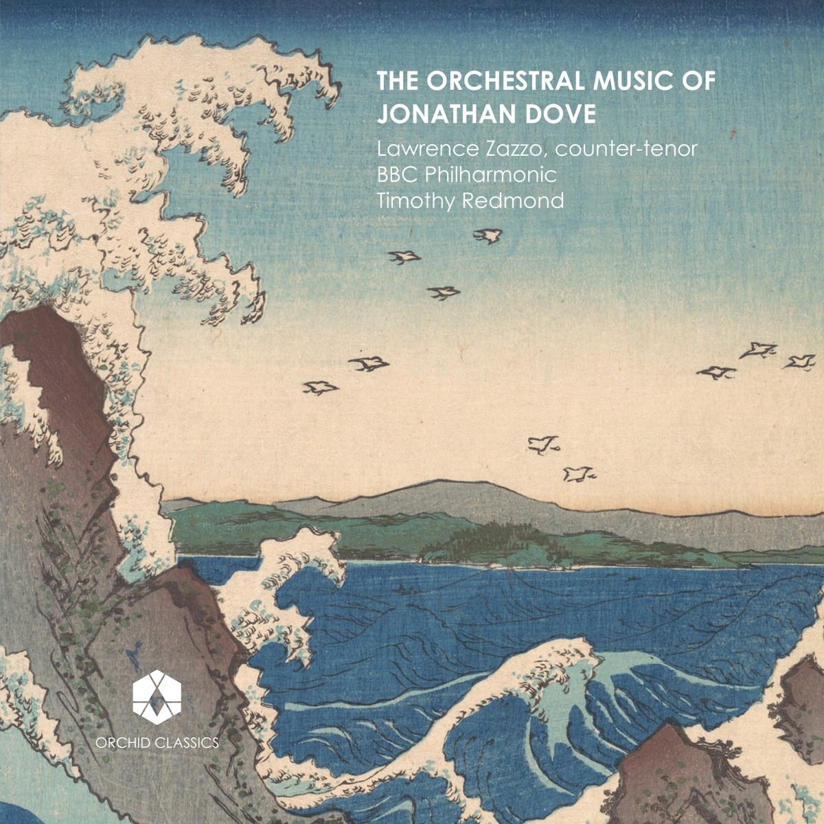 Lawrence Zazzo, BBC Philharmonic Orchestra, Timothy Redmond - The Orchestral Music Of Jonathan Dove