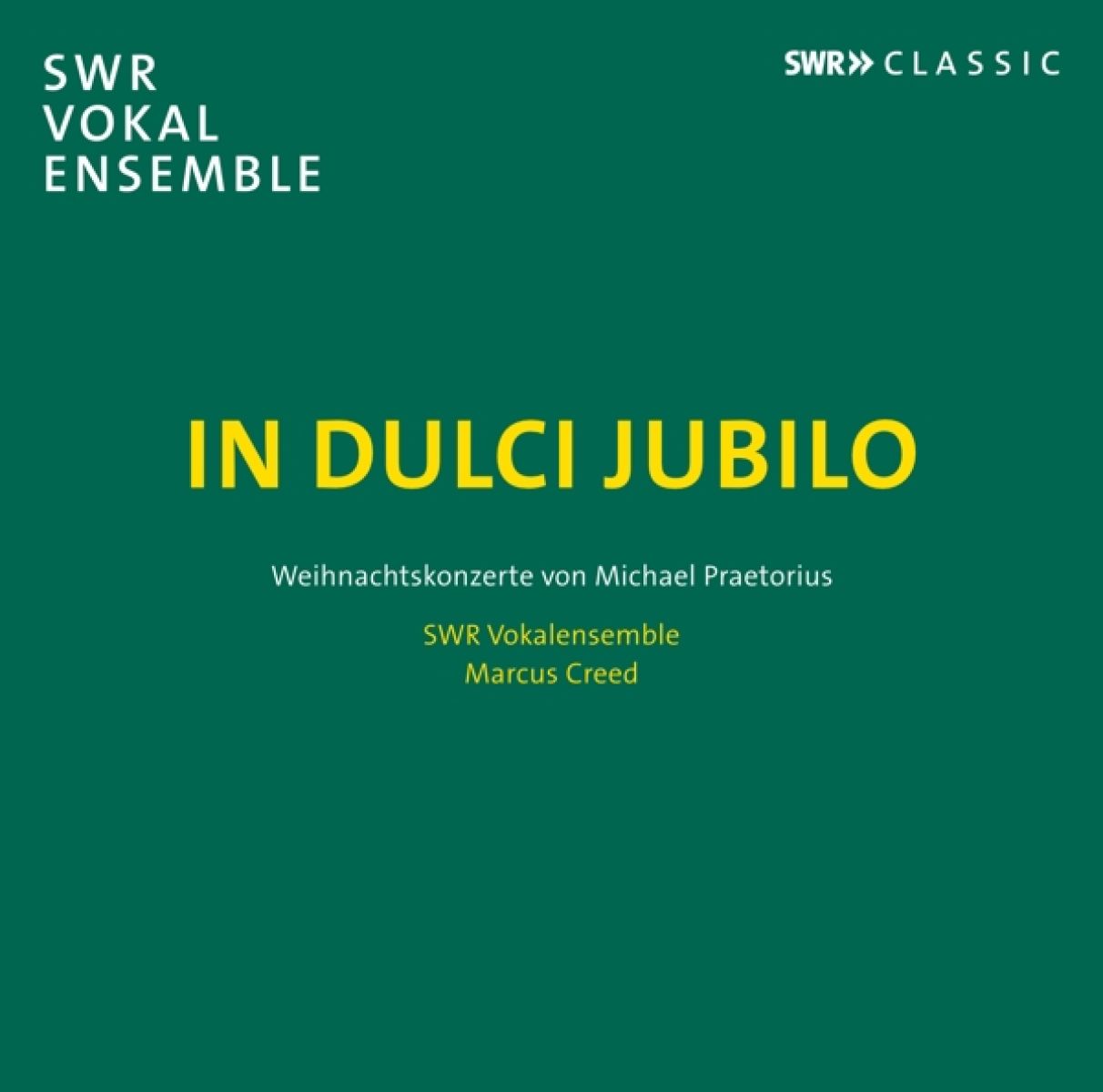 SWR Vokalensemble Stuttgart, Marcus Creed - In Dulci Jubilo